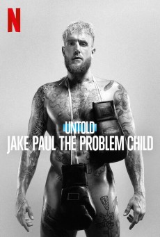 Untold- Jake Paul the Problem Child (2023) เจค พอล เด็กมีปัญหา - ดูหนังออนไลน์