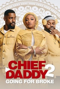 CHIEF DADDY 2 GOING FOR BROKE (2022) คุณป๋าลาโลก 2 ถังแตกถ้วนหน้า [ซับไทย] - ดูหนังออนไลน์